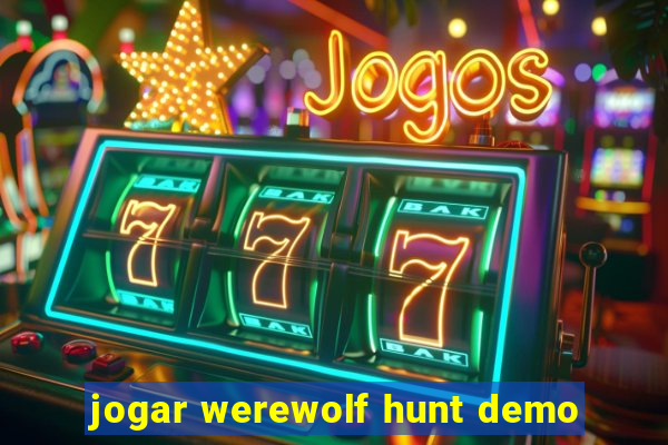 jogar werewolf hunt demo